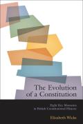 The Evolution of a Constitution: Eight Key Moments in British Constitutional History