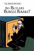 Do Butlers Burgle Banks