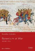 Byzantium at War: Ad 600-1453