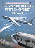 B-52 Stratofortress Units in Combat 1955-1973