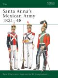 Santa Anna’s Mexican Army 1821–48