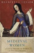 Medieval Women A Social History Of Women