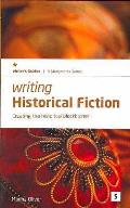 Writing Historical Fiction: Creating the Historical Blockbuster