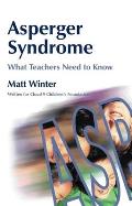 Asperger Syndrome What Teachers Need to Know Written for Cloud 9 Childrens Foundation