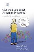 Can I Tell You about Asperger Syndrome A Guide for Friends & Family