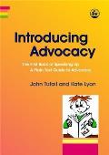 Introducing Advocacy: The First Book of Speaking Up: A Plain Text Guide to Advocacy