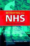 Betraying the Nhs Health Abandoned