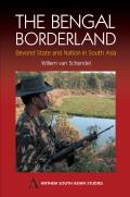 The Bengal Borderland: Beyond State and Nation in South Asia