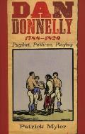 Dan Donnelly; 1788-1820, pugilist, publican, playboy