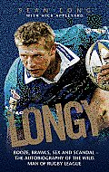 Longy - Booze, Brawls, Sex and Scandal: The Autobiography of the Wild Man of Rugby League
