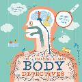 The Amazing Human Body Detectives: Amazing Facts, Myths and Quirks of the Human Body
