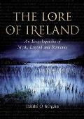 The Lore of Ireland: An Encyclopaedia of Myth, Legend and Romance