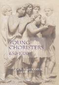 Young Choristers, 650-1700