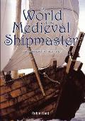 The World of the Medieval Shipmaster: Law, Business and the Sea, C.1350-C.1450