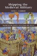 Shipping the Medieval Military: English Maritime Logistics in the Fourteenth Century