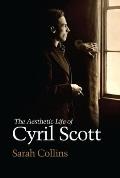 The Aesthetic Life of Cyril Scott