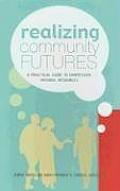 Realizing Community Futures: A Practical Guide to Harnessing Natural Resources