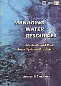 Managing Water Resources: Methods and Tools for a Systems Approach [With CDROM]