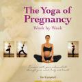 The Yoga of Pregnancy: Connect with Your Unborn Child Through the Mind, Body and Breath