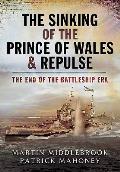 Sinking of the Prince of Wales & Repulse The End of the Battleship Era