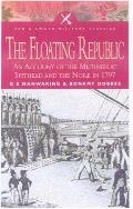 Floating Republic An Account of the Mutinies at Spithead & the Nore in 1797