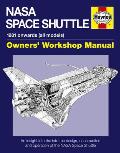 NASA Space Shuttle Manual: An Insight Into the Design, Construction and Operation of the NASA Space Shuttle (Owner's Workshop Manual)