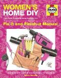 Women's Home DIY: Fix-It and Finish-It Manual: A Multi-Tasker's Guide to Home DIY, Including Decorating, Plumbing and Electrics