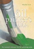 Oil Painter's Bible: the Essential Reference for the Practicing Artist