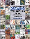 Compendium of Drawing Techniques: 200 Tips and Techniques for Drawing the Easy Way