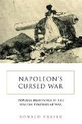 Napoleon's Cursed War: Spanish Popular Resistance in the Peninsular War, 1808-14