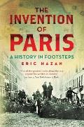 Invention of Paris A History in Footsteps