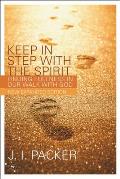 Keep in Step with the Spirit (Second Edition): Finding Fullness in Our Walk with God