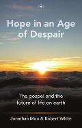 Hope in an Age of Despair: The Gospel and the Future of Life on Earth