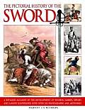 The Pictorial History of the Sword: A Detailed Account of the Development of Swords, Sabres, Spears and Lances, Illustrated with Over 230 Photographs