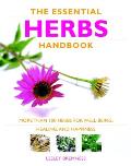 Essential Herbs Handbook More Than 100 Herbs for Well Being Healing & Happiness