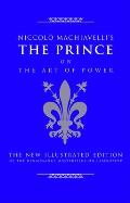 Niccolo Machiavelli's the Prince on the Art of Power: The New Illustrated Edition of the Renaissance Masterpiece on Leadership