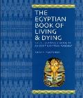 Egyptian Book of Living & Dying The Illustrated Guide to Ancient Egyptian Wisdom