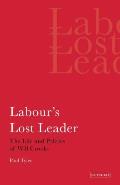 Labour's Lost Leader: The Life and Politics of Will Crooks