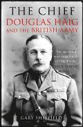 The Chief: Douglas Haig and the British Army