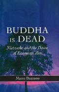 Buddha Is Dead: Nietzsche and the Dawn of European Zen