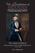 Foundations of Modern Freemasonry: The Grand Architects: Political Change and the Scientific Enlightenment, 1714-1740