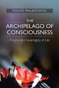 Archipelago of Consciousness: The Invisible Sovereignty of Life
