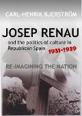 Josep Renau & the Politics of Culture in Republican Spain, 1931-1939: Re-Imagining the Nation