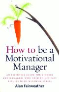 How To Be A Motivational Manager