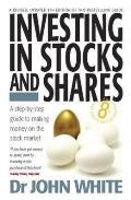 Investing in Stocks and Shares: a Step-by-step Guide To Making Money on the Stock Market