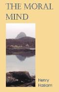 Moral Mind: A Study of What It Is to Be Human