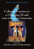 Cultural Tourism in a Changing World: Politics, Participation and (Re)Presentation