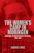 The Women's Camp in Moringen: A Memoir of Imprisonment in Germany 1936-1937