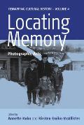 Locating Memory: Photographic Acts