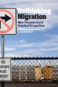Rethinking Migration: New Theoretical and Empirical Perspectives